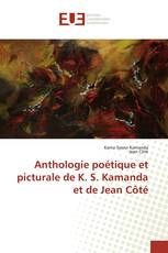 Anthologie poétique et picturale de K. S. Kamanda et de Jean Côté