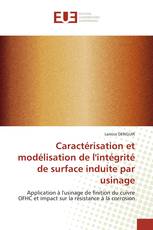 Caractérisation et modélisation de l'intégrité de surface induite par usinage