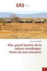 Kita, grand bastion de la culture mandingue. Précis de mes souvenirs