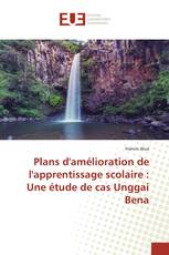 Plans d'amélioration de l'apprentissage scolaire : Une étude de cas Unggai Bena