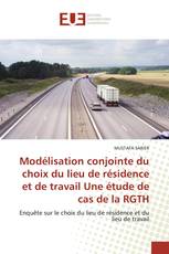 Modélisation conjointe du choix du lieu de résidence et de travail Une étude de cas de la RGTH