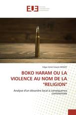 BOKO HARAM OU LA VIOLENCE AU NOM DE LA "RELIGION"