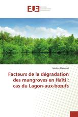Facteurs de la dégradation des mangroves en Haïti : cas du Lagon-aux-bœufs