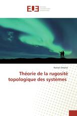 Théorie de la rugosité topologique des systèmes