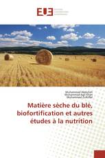 Matière sèche du blé, biofortification et autres études à la nutrition