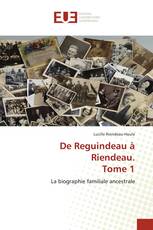 De Reguindeau à Riendeau. Tome 1