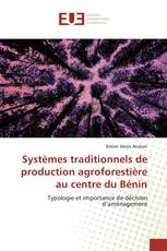 Systèmes traditionnels de production agroforestière au centre du Bénin