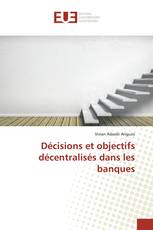 Décisions et objectifs décentralisés dans les banques