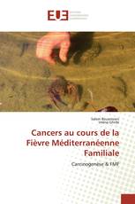 Cancers au cours de la Fièvre Méditerranéenne Familiale