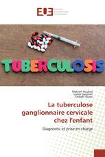 La tuberculose ganglionnaire cervicale chez l'enfant