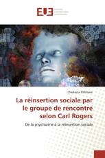 La réinsertion sociale par le groupe de rencontre selon Carl Rogers