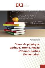 Cours de physique: optique, atome, noyau d'atome, parties élémentaires