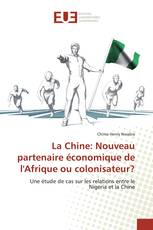 La Chine: Nouveau partenaire économique de l'Afrique ou colonisateur?