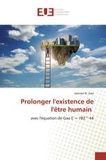 Prolonger l'existence de l'être humain