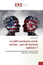 Le défi nucléaire nord-coréen : pas de bonnes options ?