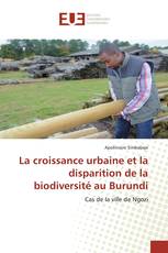 La croissance urbaine et la disparition de la biodiversité au Burundi