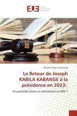 Le Retour de Joseph KABILA KABANGE à la présidence en 2023: