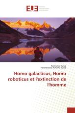 Homo galacticus, Homo roboticus et l'extinction de l'homme