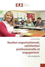 Soutien organisationnel, satisfaction professionnelle et engagement