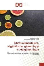 Fibres alimentaires, végétalisme, génomique et épigénomique