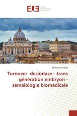 Turnover desiodase - trans génération embryon - séméiologie biomédicale