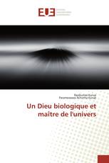 Un Dieu biologique et maître de l'univers