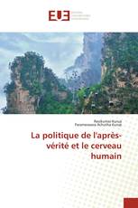 La politique de l'après-vérité et le cerveau humain