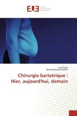 Chirurgie bariatrique : Hier, aujourd'hui, demain