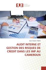 AUDIT INTERNE ET GESTION DES RISQUES DE CREDIT DANS LES IMF AU CAMEROUN