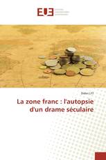La zone franc : l'autopsie d'un drame séculaire