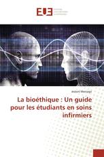 La bioéthique : Un guide pour les étudiants en soins infirmiers