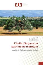L'huile d'Argane un patrimoine marocain