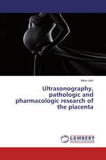 Ultrasonography, pathologic and pharmacologic research of the placenta