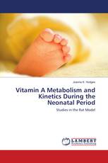 Vitamin A Metabolism and Kinetics During the Neonatal Period