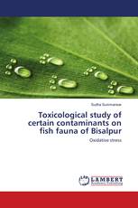 Toxicological study of certain contaminants on fish fauna of Bisalpur