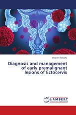 Diagnosis and management of early premalignant lesions of Ectocervix