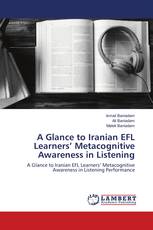 A Glance to Iranian EFL Learners’ Metacognitive Awareness in Listening