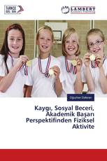 Kaygı, Sosyal Beceri, Akademik Başarı Perspektifinden Fiziksel Aktivite