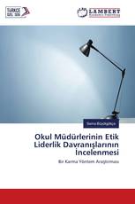 Okul Müdürlerinin Etik Liderlik Davranışlarının İncelenmesi