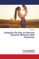 Integrity the Key to Assured Genuine Richness And Successes