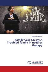 Family Case Study: A Troubled family in need of therapy