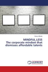 MINDFUL.LESS The corporate mindset that dismisses affordable talents