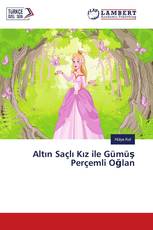 Altın Saçlı Kız ile Gümüş Perçemli Oğlan