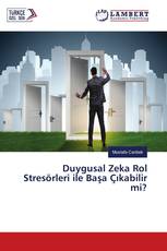 Duygusal Zeka Rol Stresörleri ile Başa Çıkabilir mi?