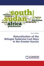 Naturalization of the Refugee Sudanese Lost Boys in the Greater Kansas