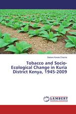Tobacco and Socio-Ecological Change in Kuria District Kenya, 1945-2009