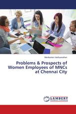 Problems & Prospects of Women Employees of MNCs at Chennai City