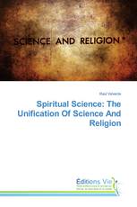 Spiritual Science: The Unification Of Science And Religion