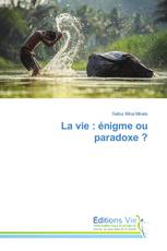 La vie : énigme ou paradoxe ?