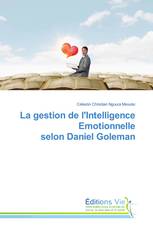 La gestion de l'Intelligence Emotionnelle selon Daniel Goleman